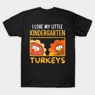 I Love My Little Kindergarten Turkeys Funny Teachers T-Shirt